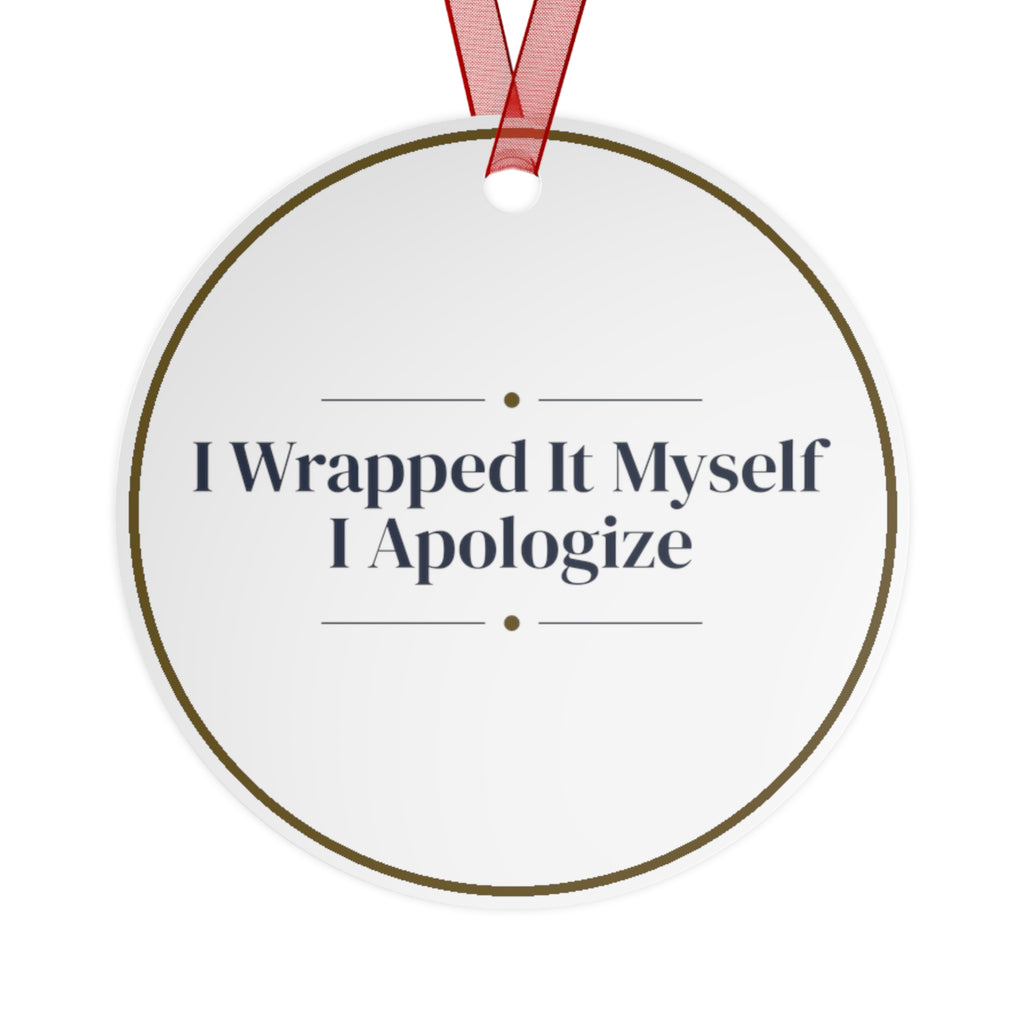Funny Christmas Ornament I Wrapped It Myself I Apologize