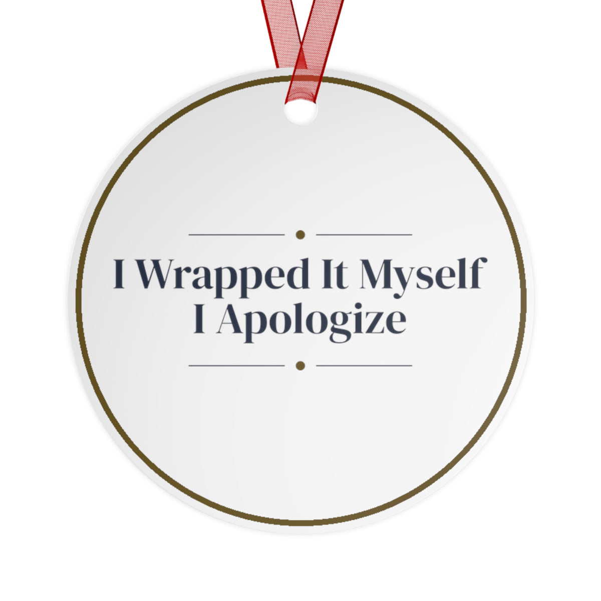 Funny Christmas Ornament I Wrapped It Myself I Apologize