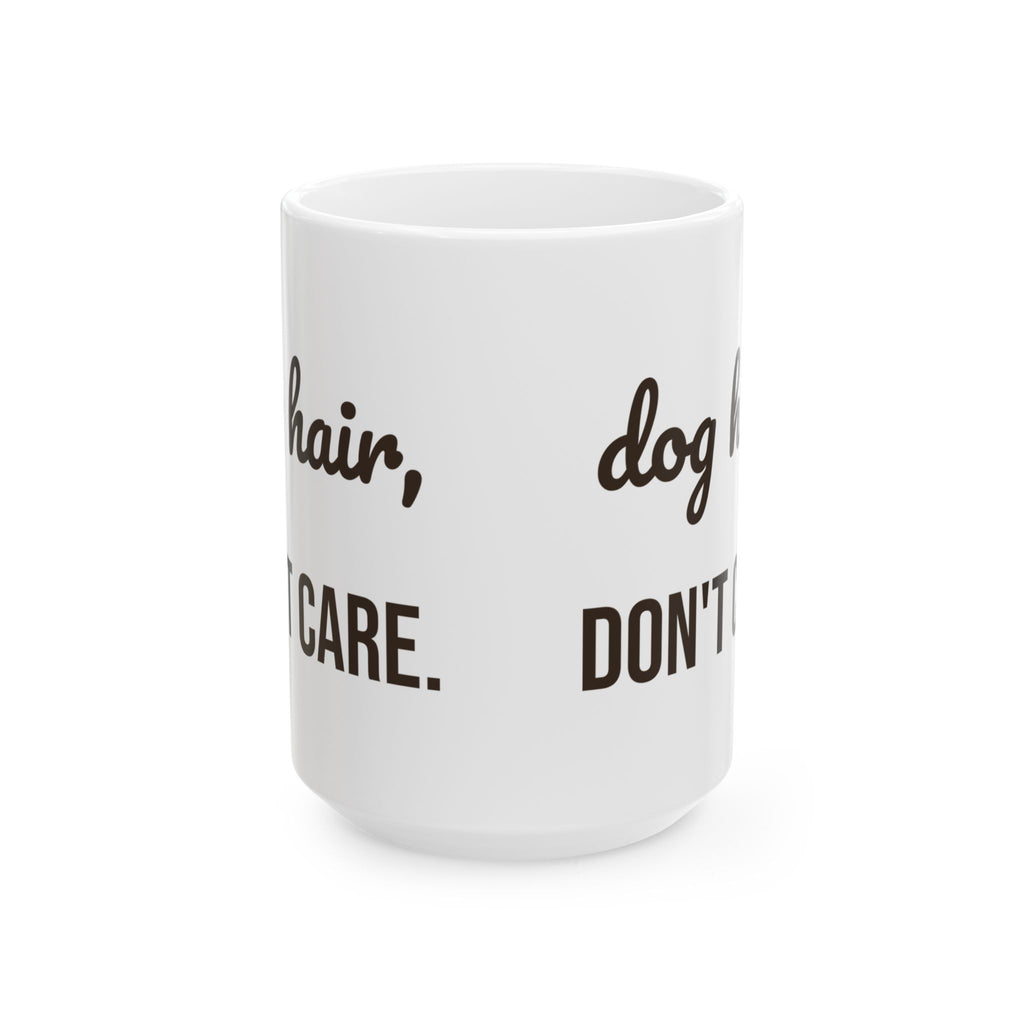 Dog Hair Dont Care Funny Coffee Mug For Dog Mom