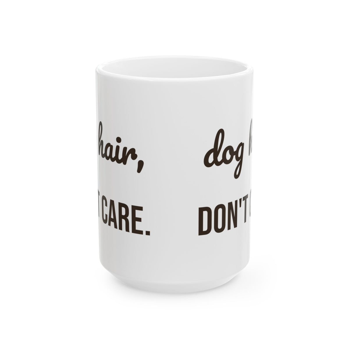 Dog Hair Dont Care Funny Coffee Mug For Dog Mom