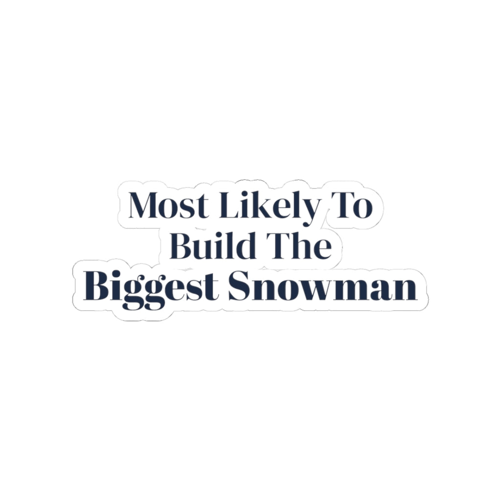 Funny Family Christmas Sticker Most Likely To Build The Biggest Snowman