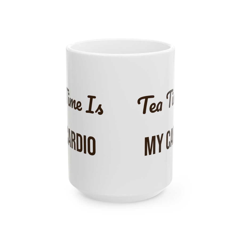 Funny Tea Mug Tea Time Is My Cardio For Tea Lovers