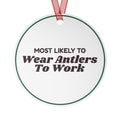 Funny Christmas Ornament Most Likely To Wear Antlers To Work