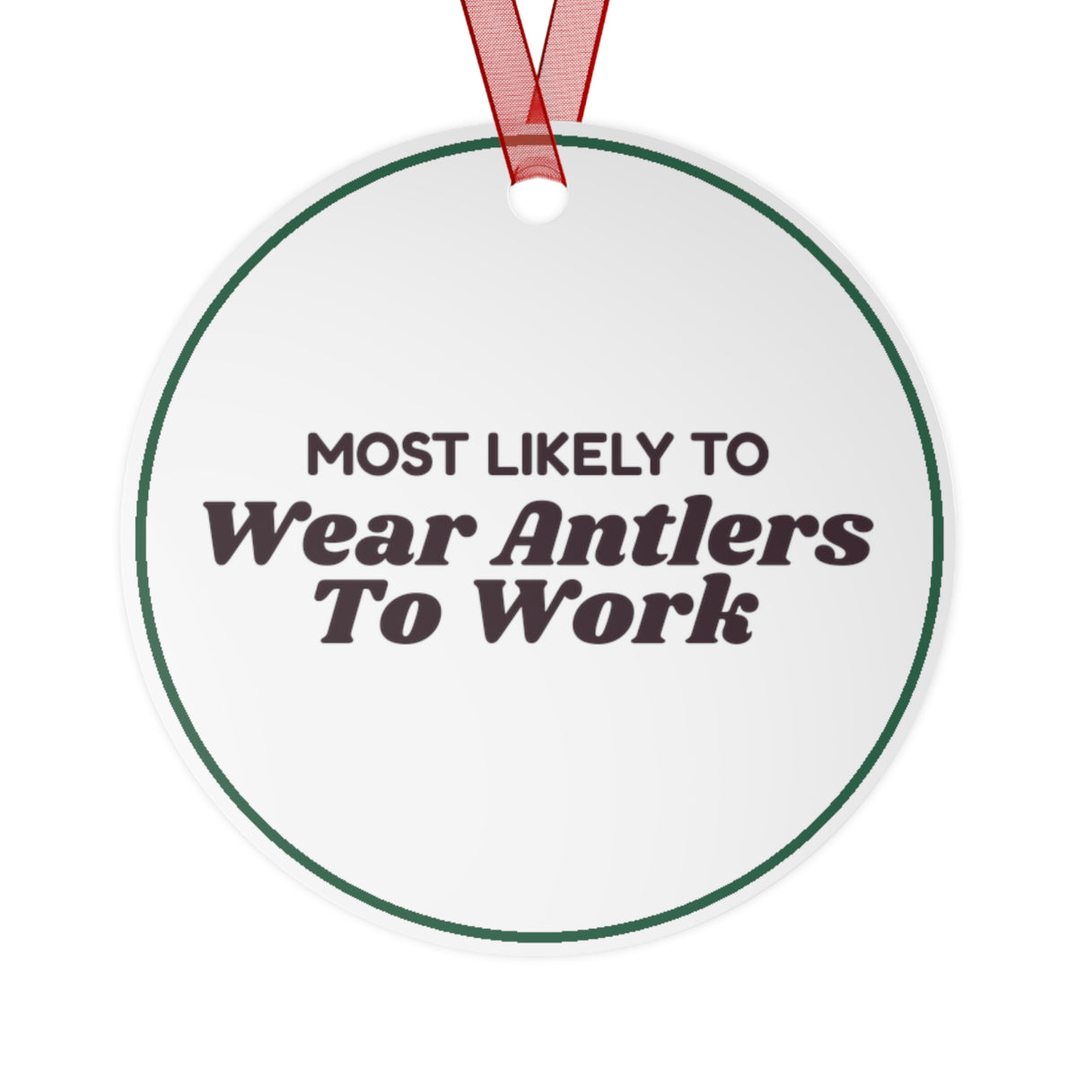 Funny Christmas Ornament Most Likely To Wear Antlers To Work