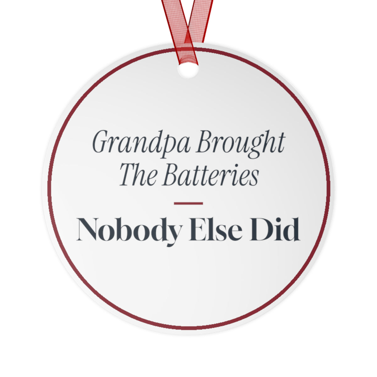 Funny Christmas Ornament Grandpa Brought The Batteries