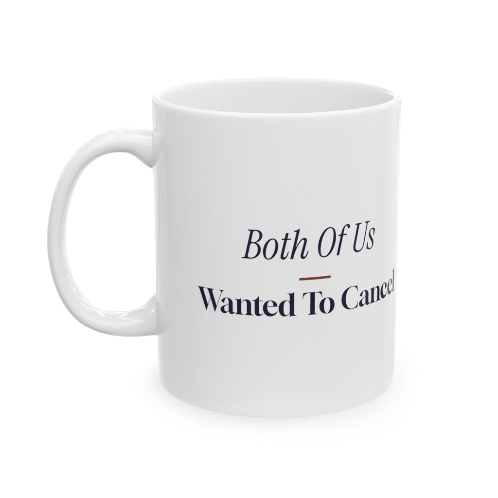 Funny Friendship Mug Both Of Us Wanted To Cancel Retro Coffee Cup