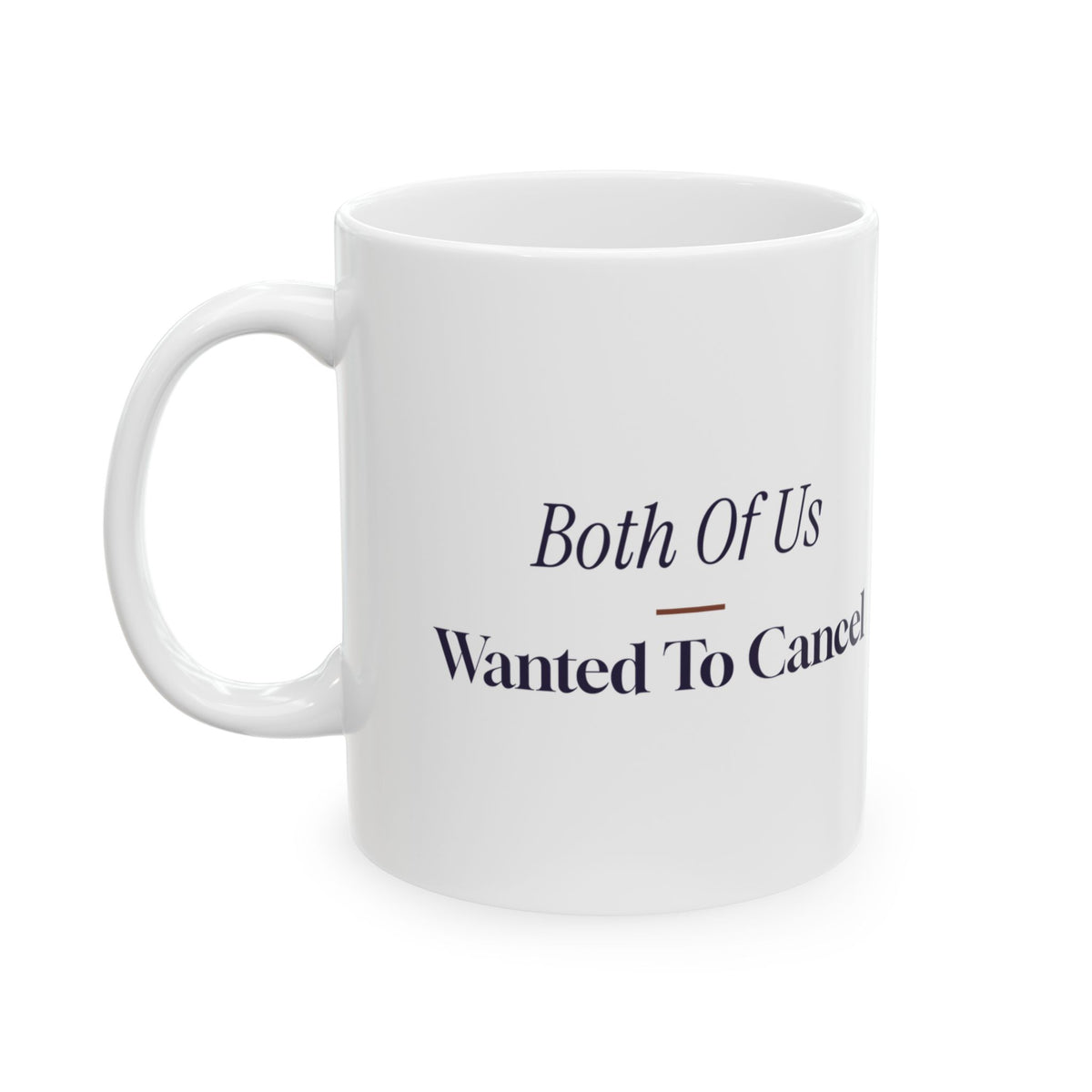 Funny Friendship Mug Both Of Us Wanted To Cancel Retro Coffee Cup