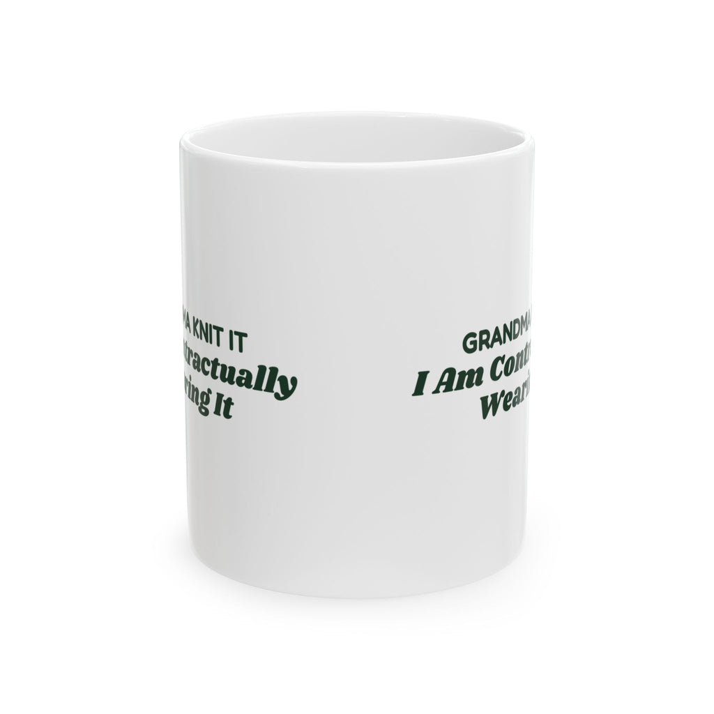 Funny Ugly Sweater Coffee Mug Grandma Knit It Contractually Wearing It