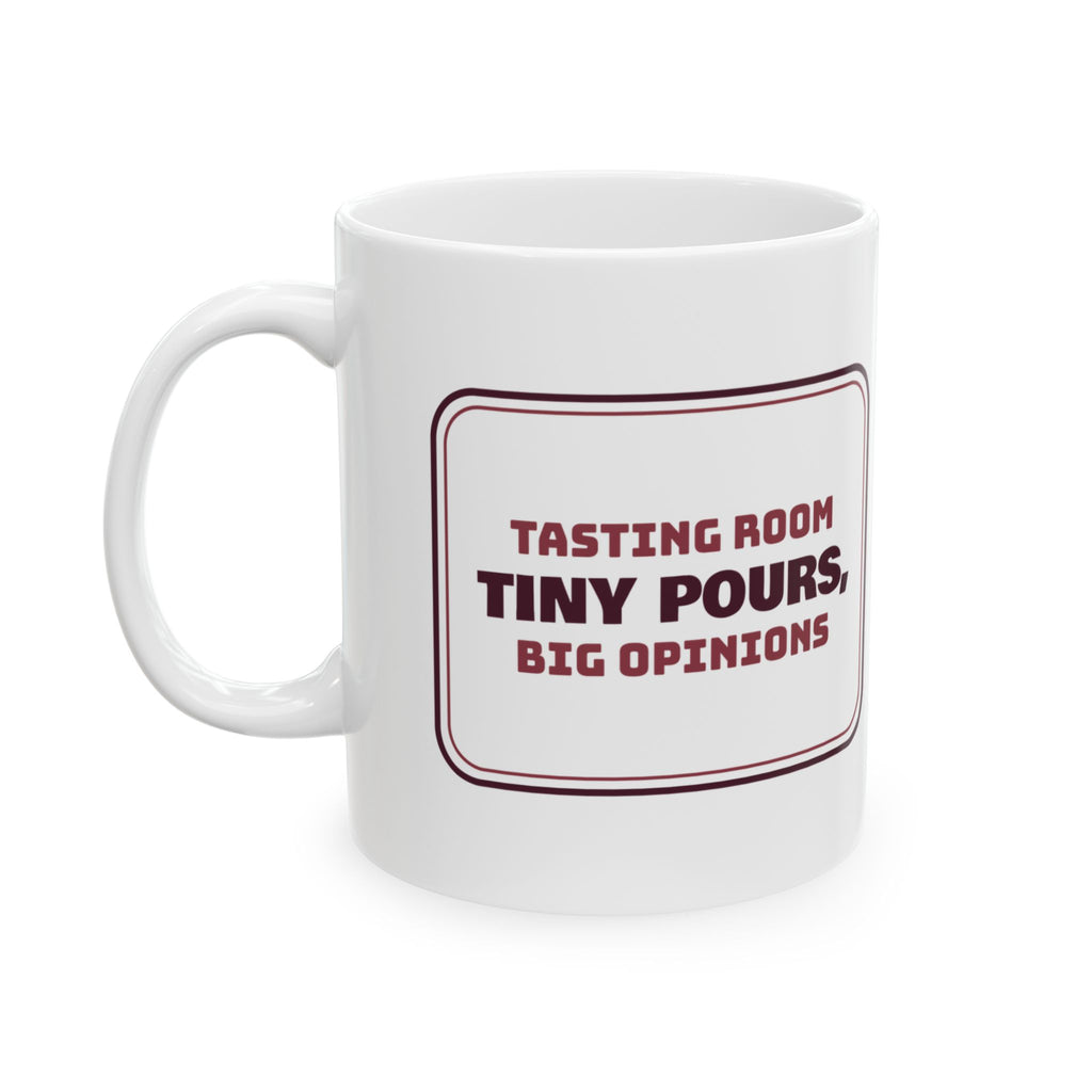 Funny Wine Lover Coffee Mug Tiny Pours Big Opinions