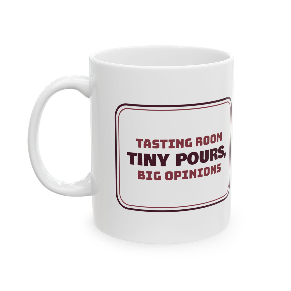 Funny Wine Lover Coffee Mug Tiny Pours Big Opinions
