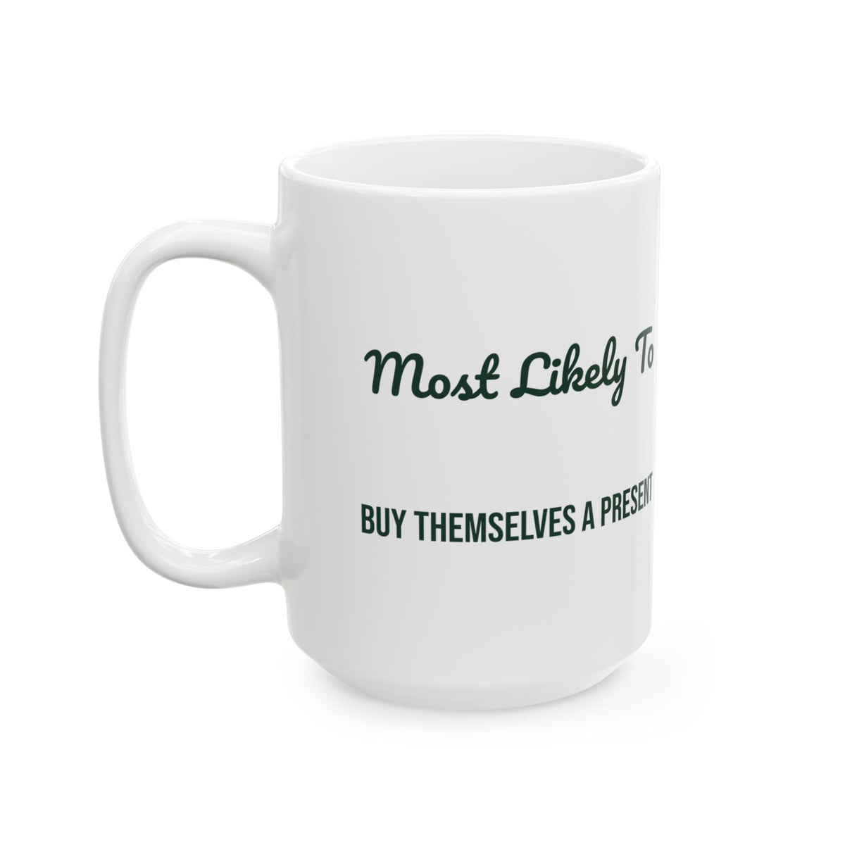 Funny Christmas Coffee Mug Most Likely To Buy Themselves A Present Family