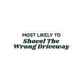 Funny Christmas Sticker Most Likely To Shovel The Wrong Driveway
