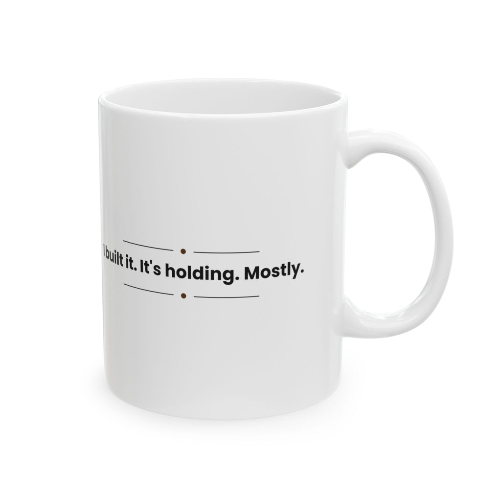 I Built It Holding Mostly Coffee Mug For Dad
