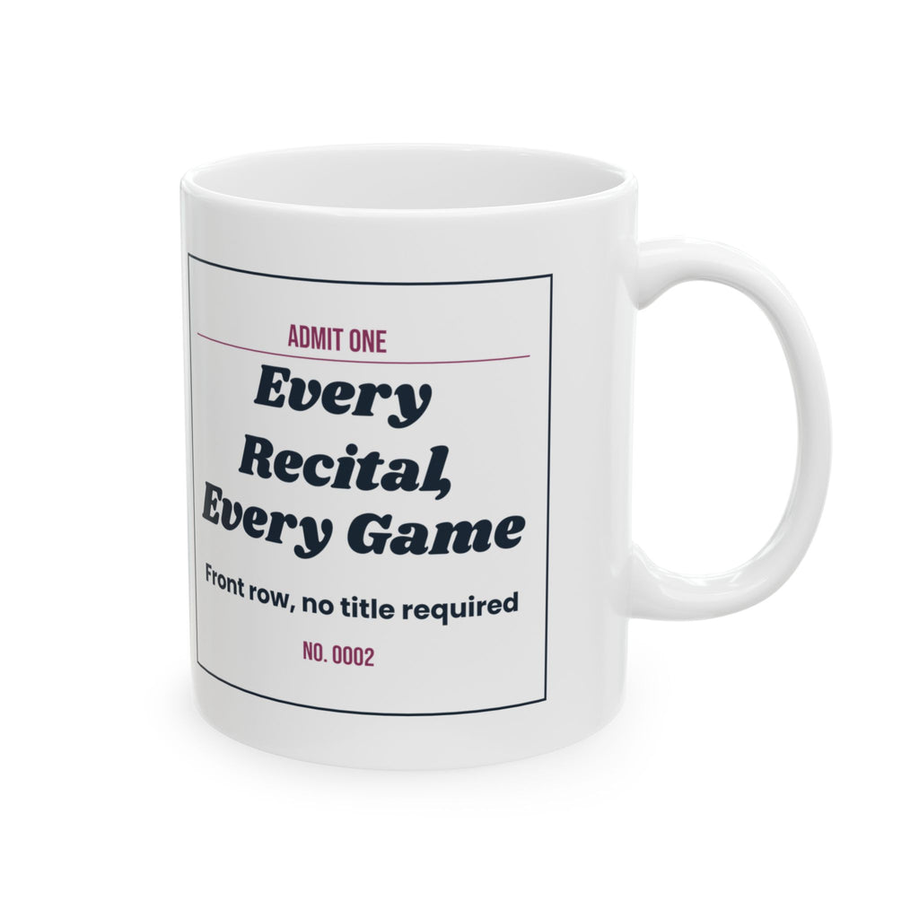 Mother's Day Coffee Mug Every Recital Every Game Bonus Mom Ticket