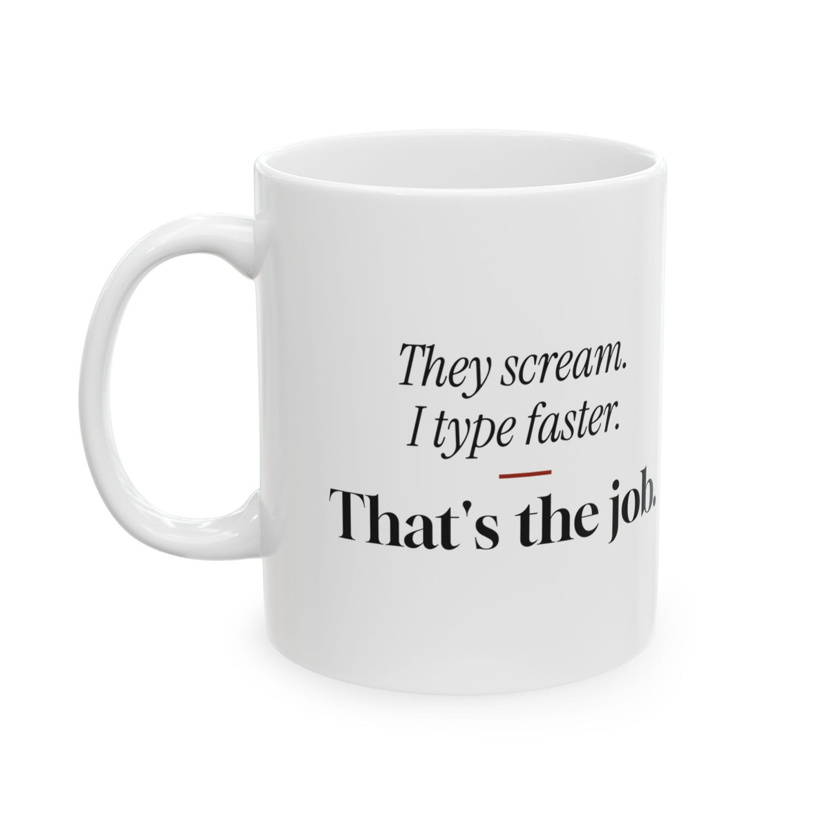 Police Dispatcher Coffee Mug They Scream I Type Faster