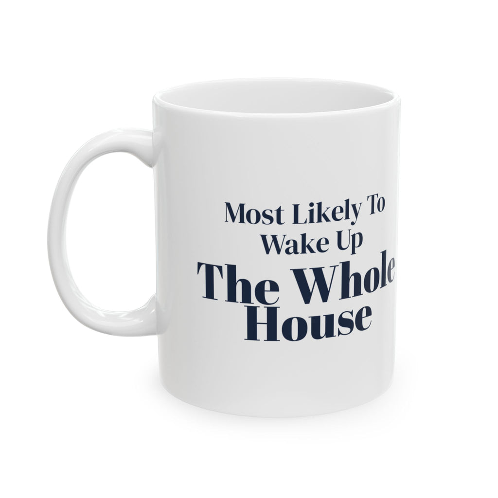 Funny Family Christmas Coffee Mug Most Likely To Wake Up The Whole House