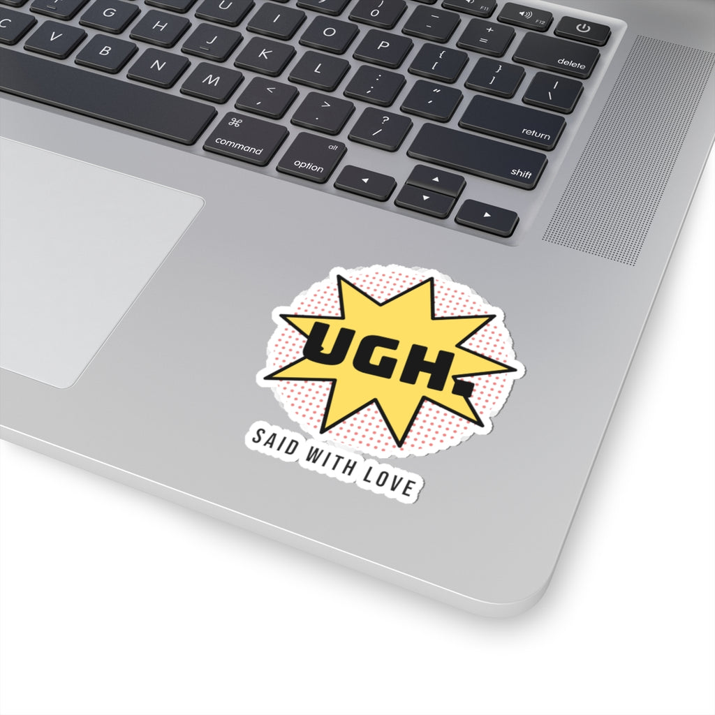 Funny Sarcastic Sticker UGH Said With Love Pop Art