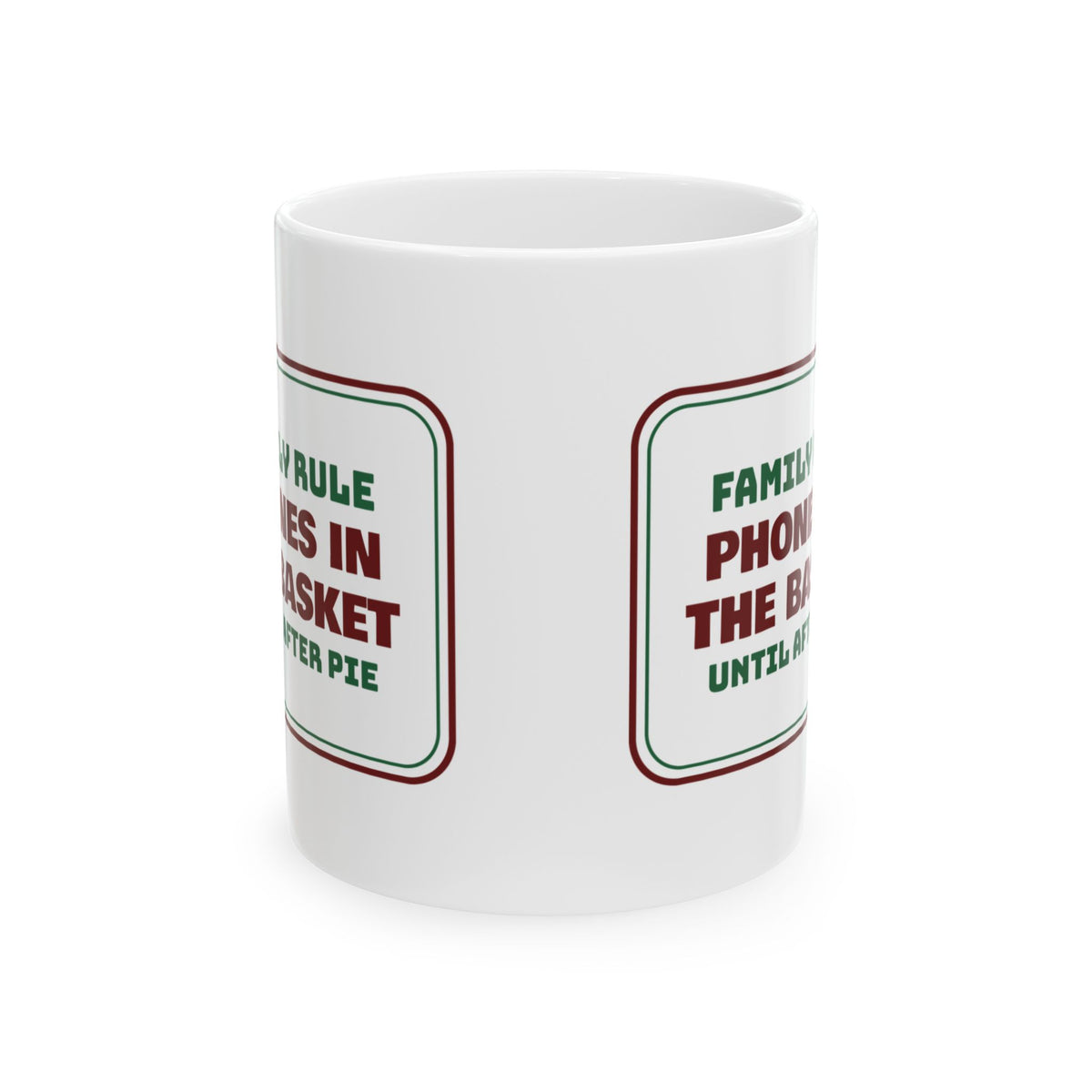 Funny Christmas Family Coffee Mug Phones In The Basket Until After Pie