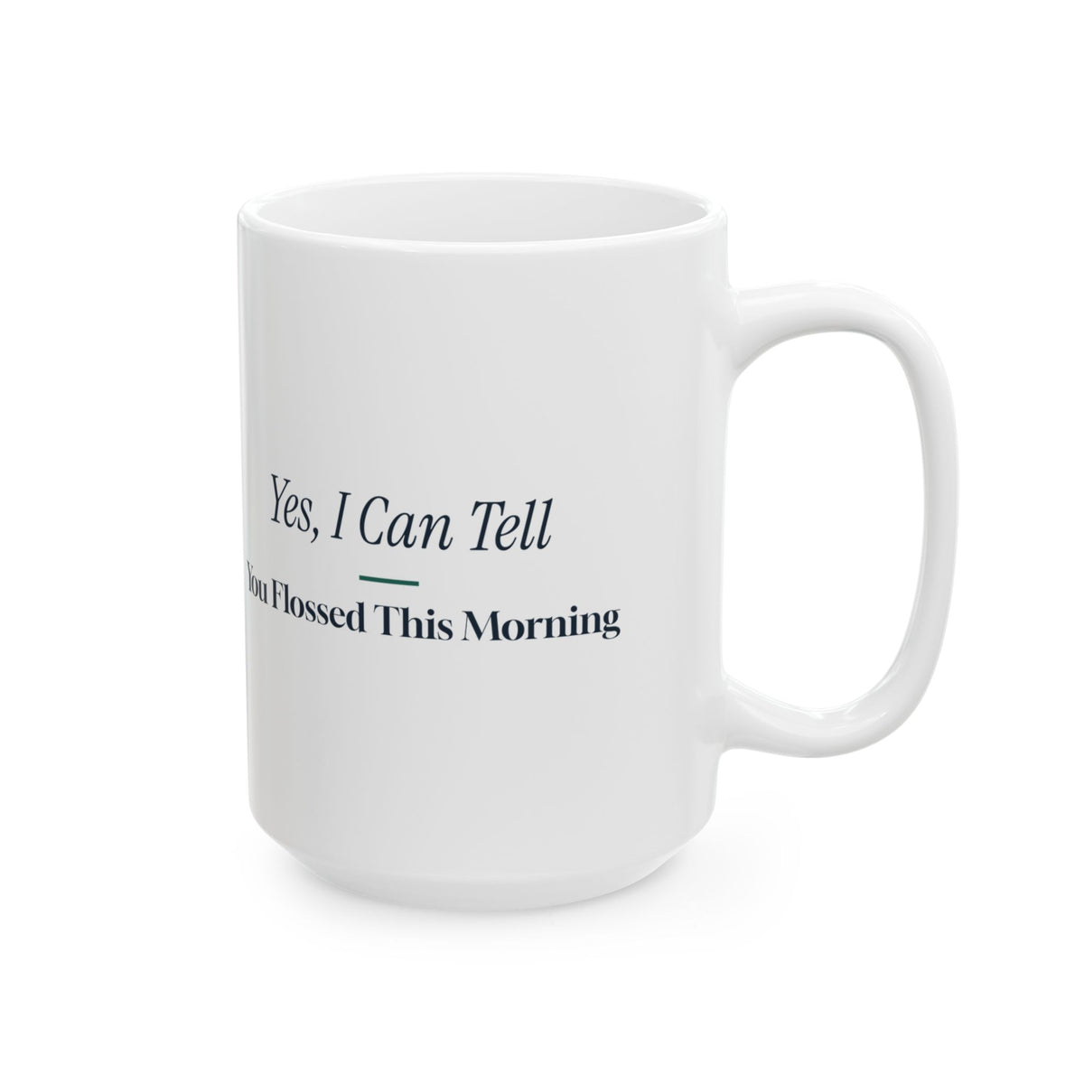 Funny Dental Hygienist Coffee Mug I Can Tell You Flossed This Morning