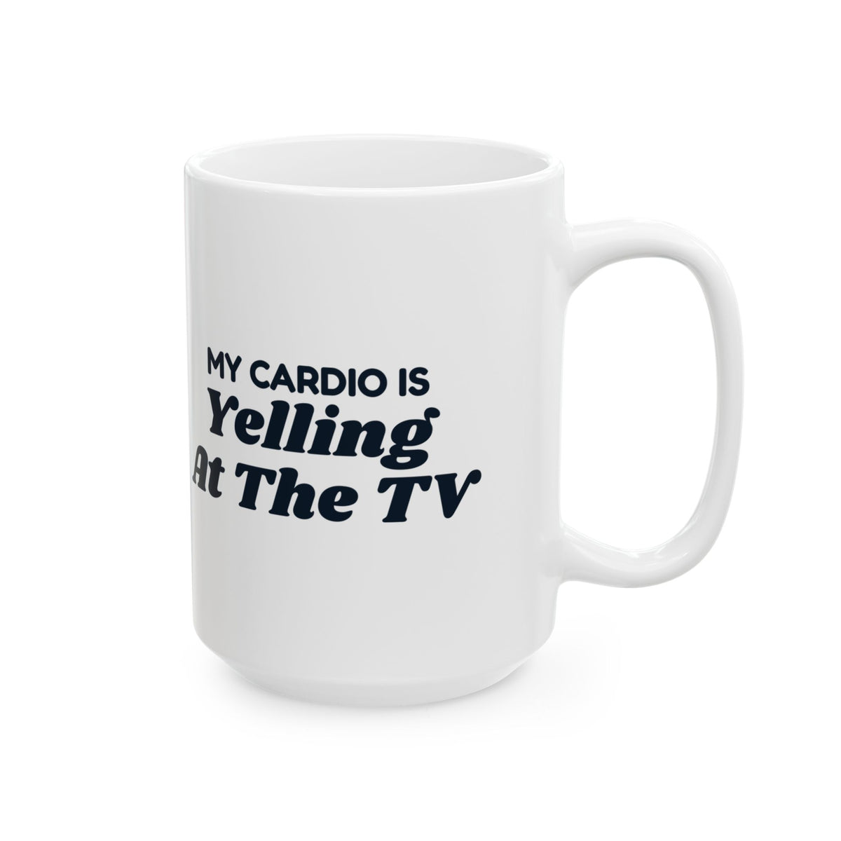 Funny Dad Mug My Cardio Is Yelling At The TV