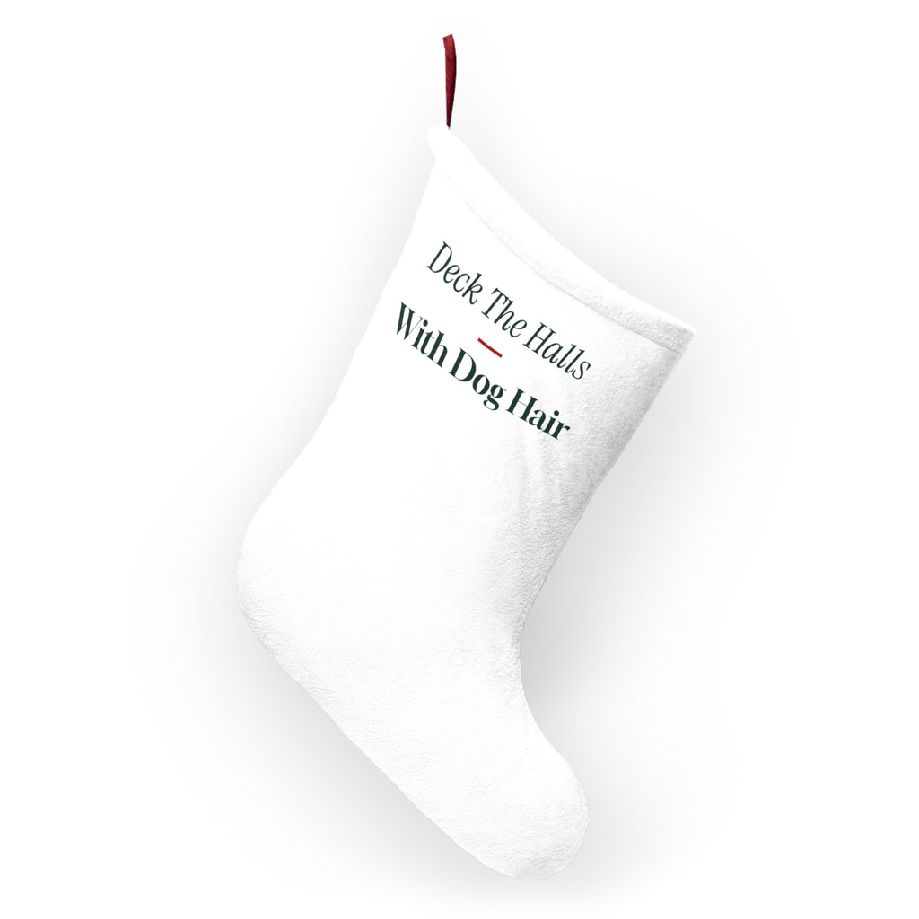 Funny Dog Christmas Stocking Deck The Halls With Dog Hair