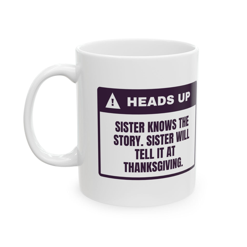 Funny Sister Coffee Mug I Know The Story Thanksgiving Is Coming