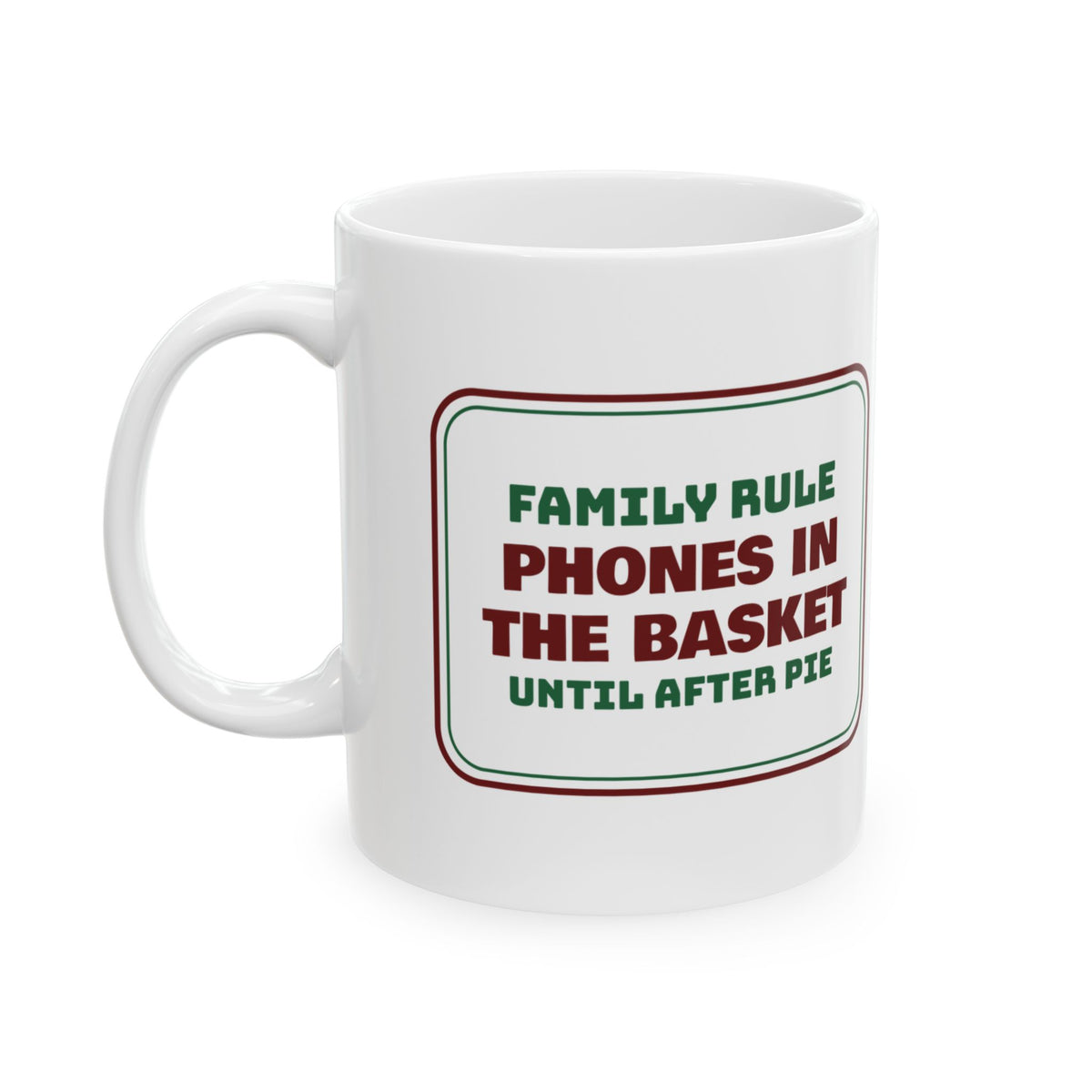 Funny Christmas Family Coffee Mug Phones In The Basket Until After Pie