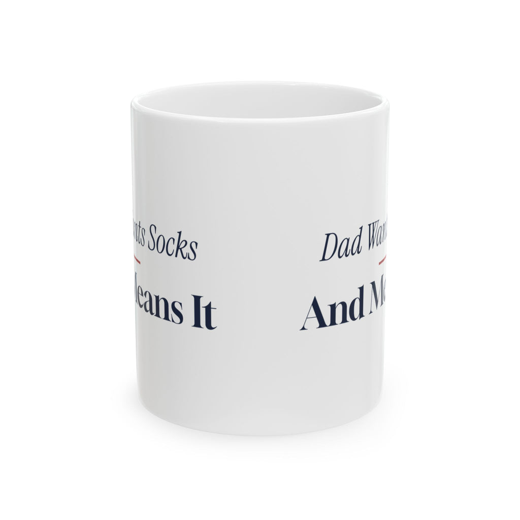 Funny Christmas Dad Coffee Mug Dad Wants Socks And Means It