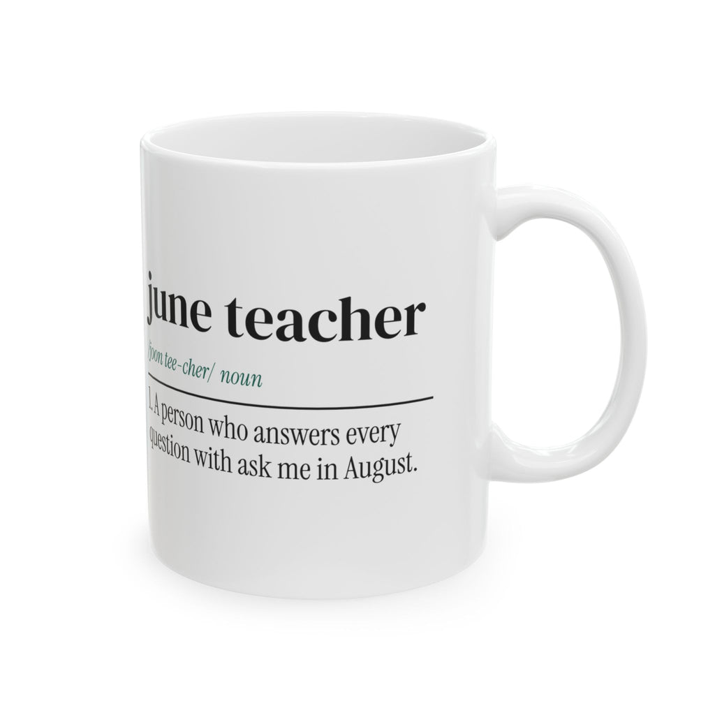Funny Teacher Coffee Mug June Teacher Ask Me In August Dictionary