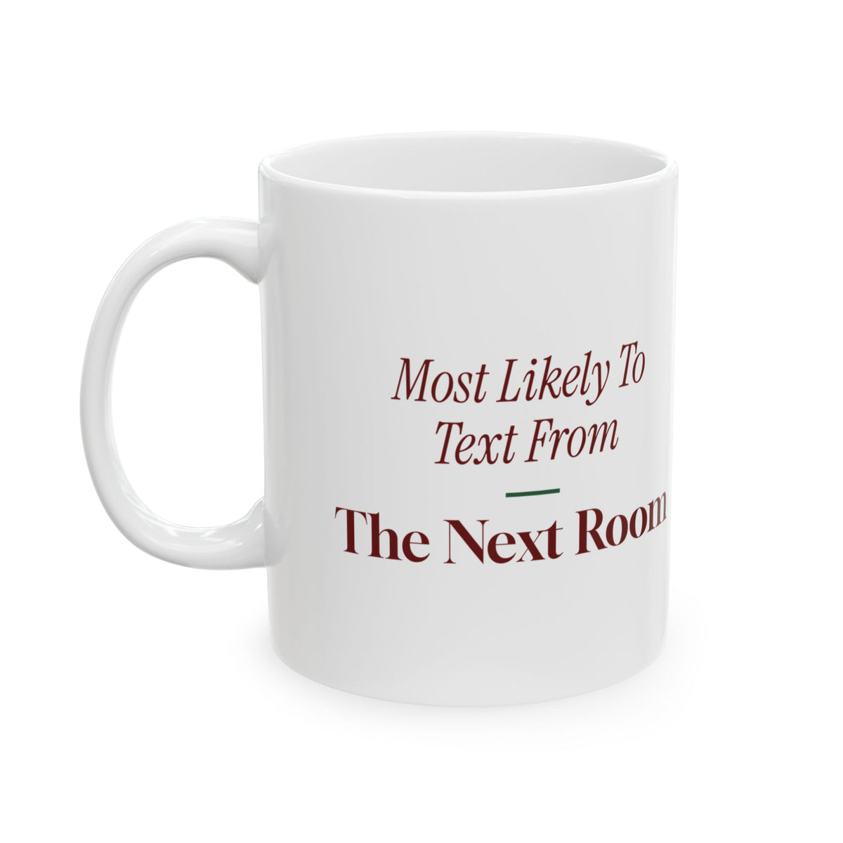 Funny Family Christmas Coffee Mug Most Likely To Text From The Next Room