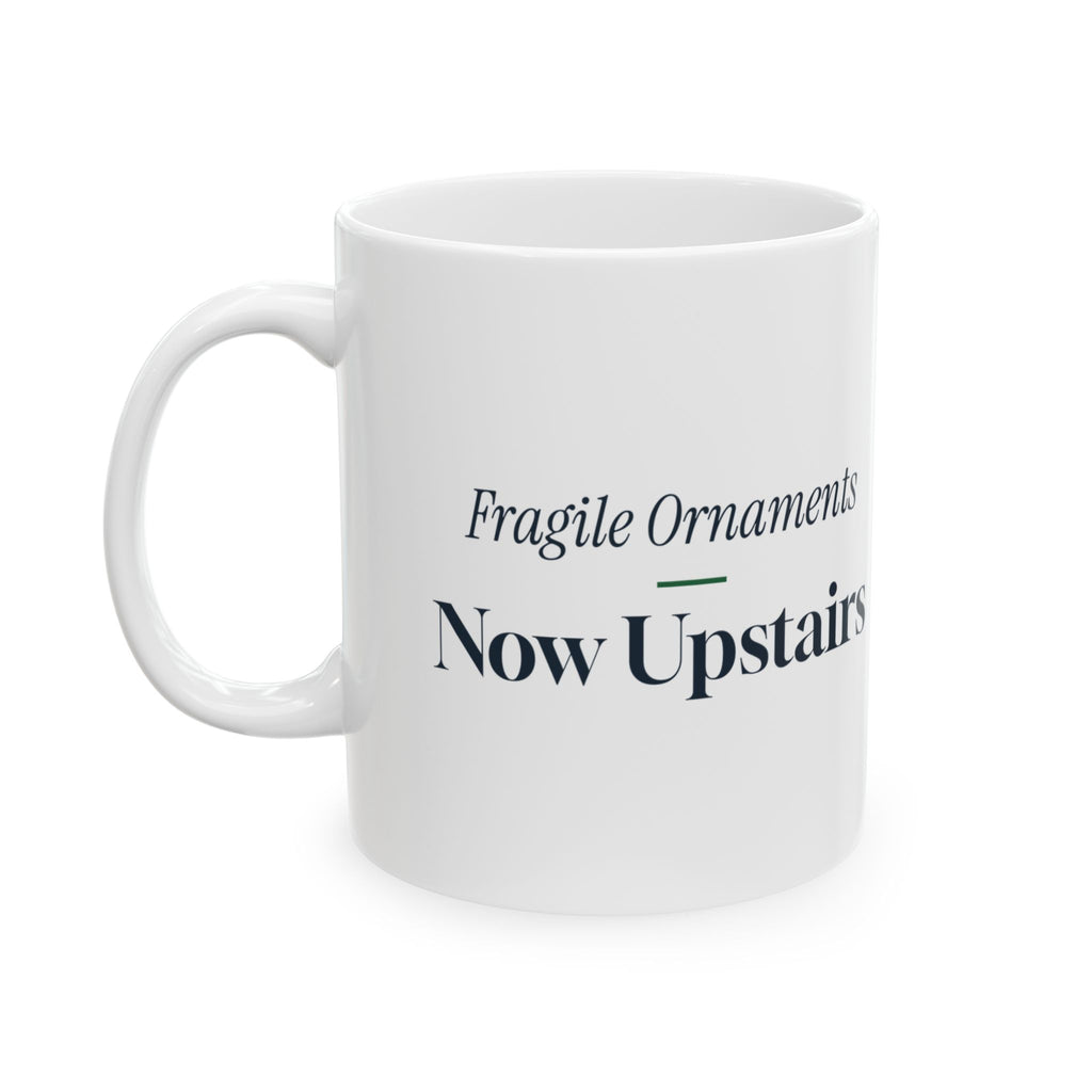 Funny Christmas Cat Coffee Mug Fragile Ornaments Now Upstairs