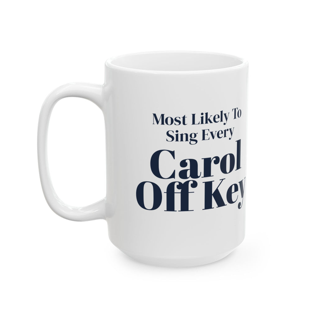 Funny Family Christmas Coffee Mug Most Likely To Sing Every Carol Off Key
