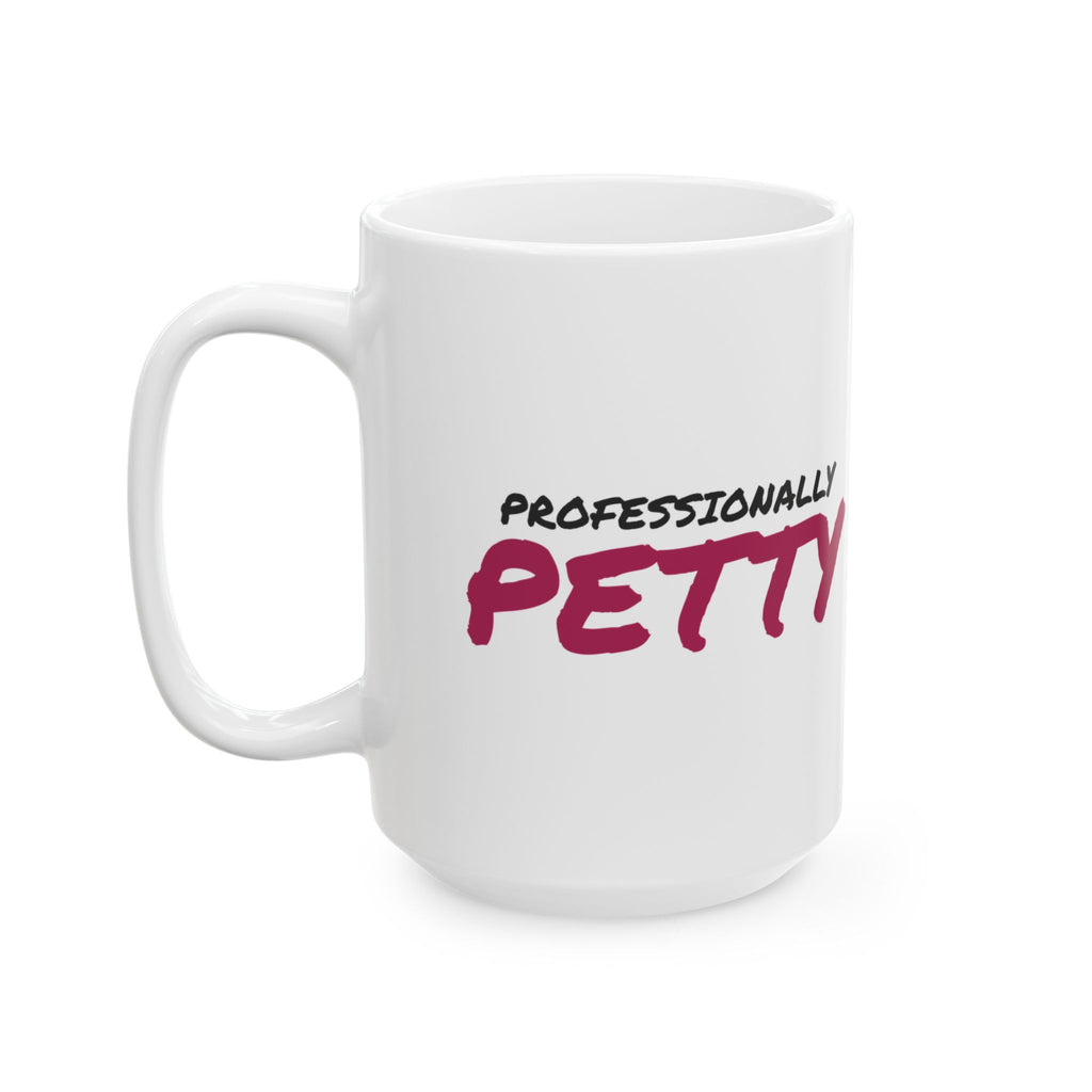 Funny Sarcasm Coffee Mug Professionally Petty For Work
