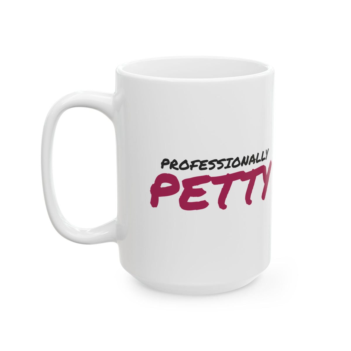 Funny Sarcasm Coffee Mug Professionally Petty For Work