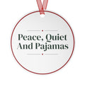 Funny Christmas Ornament Peace, Quiet And Pajamas