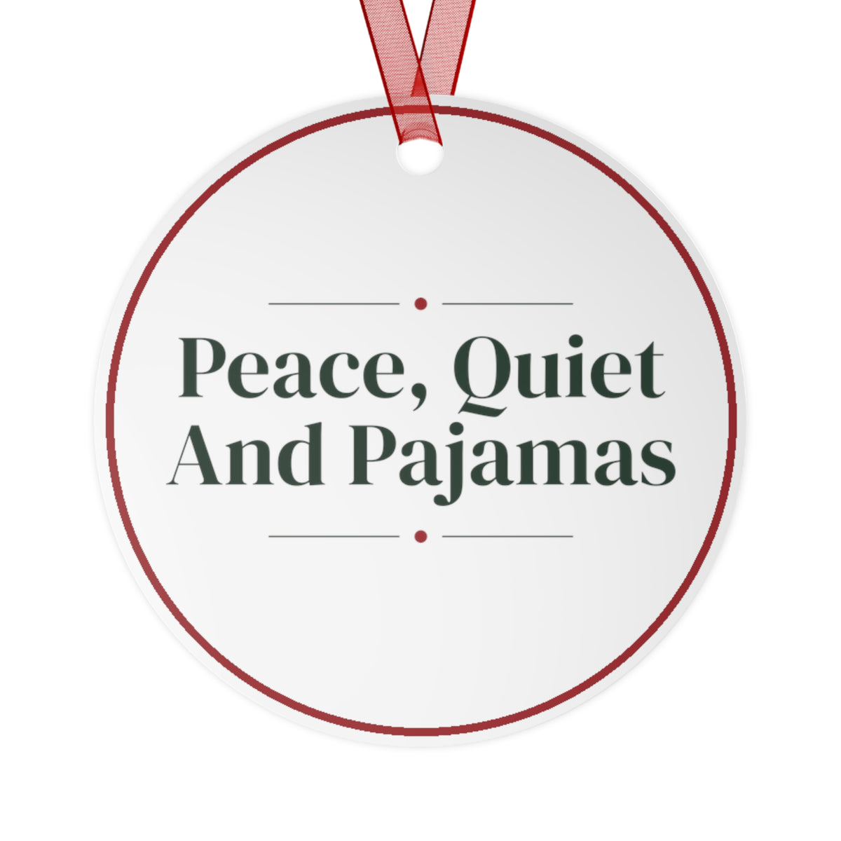 Funny Christmas Ornament Peace, Quiet And Pajamas