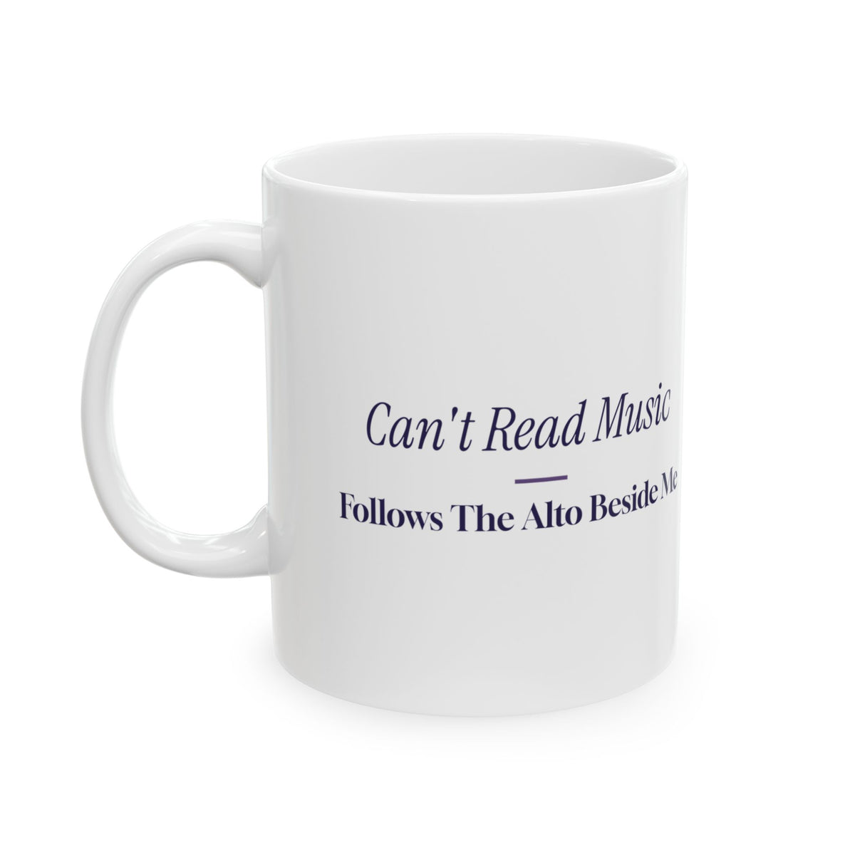 Funny Choir Coffee Mug Can't Read Music Follows The Alto