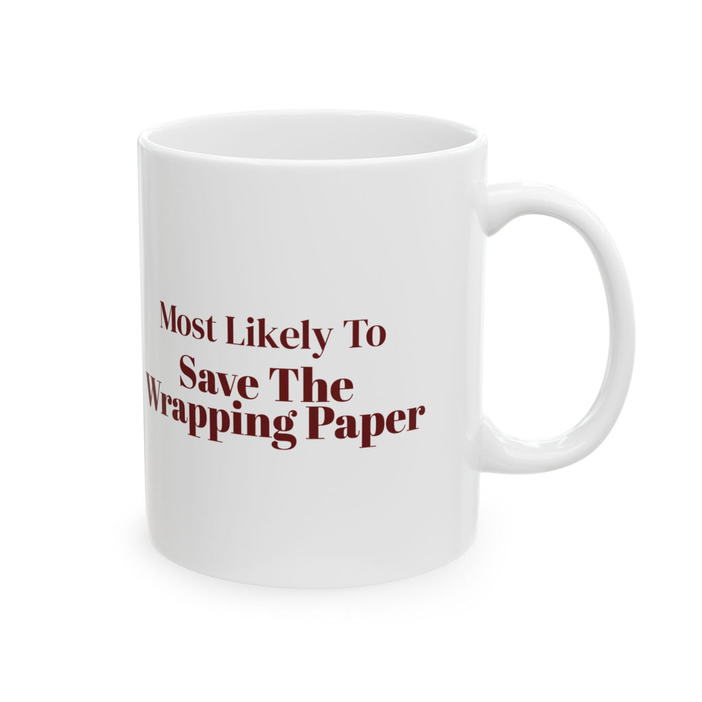 Funny Christmas Family Coffee Mug Most Likely To Save The Wrapping Paper