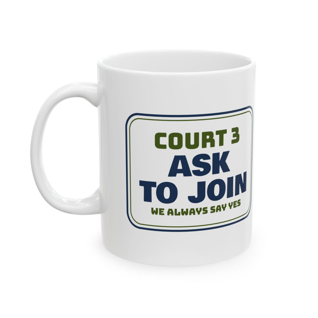 Pickleball Coffee Mug Ask To Join We Always Say Yes