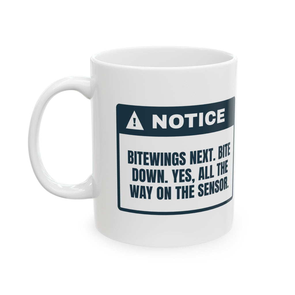 Funny Dental Hygienist Coffee Mug Bite Down On The Sensor Notice