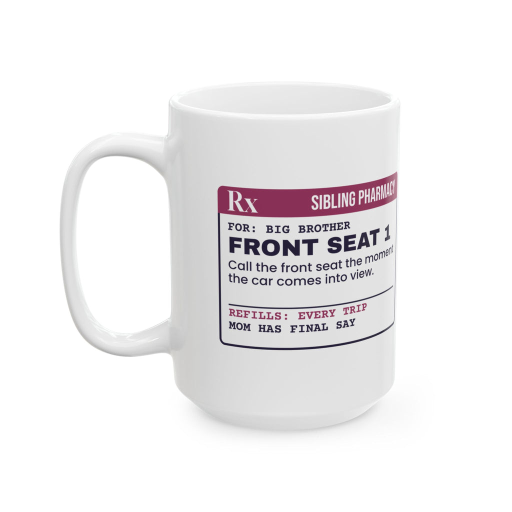 Funny Brother Coffee Mug Called The Front Seat Prescription