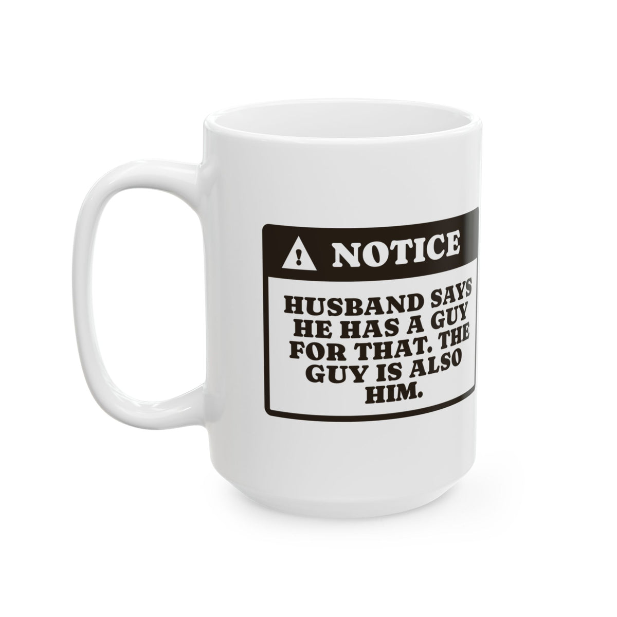 Funny Husband Coffee Mug He Has A Guy The Guy Is Him