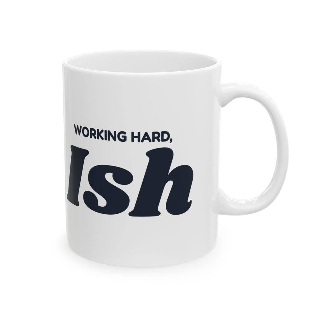 Funny Sarcasm Coffee Mug Working Hard Ish For Dad