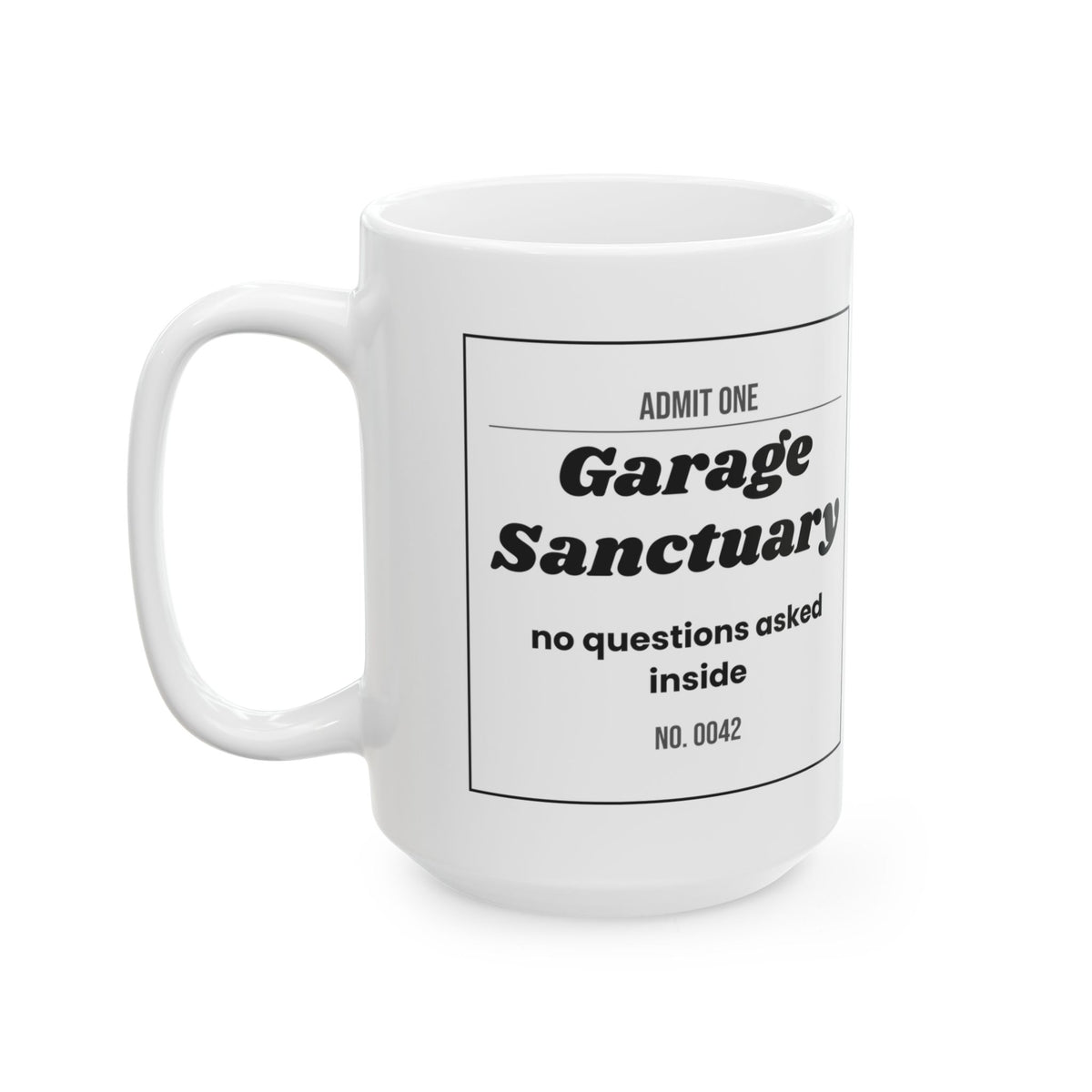 Funny Garage Dad Coffee Mug Garage Sanctuary Ticket For Dad
