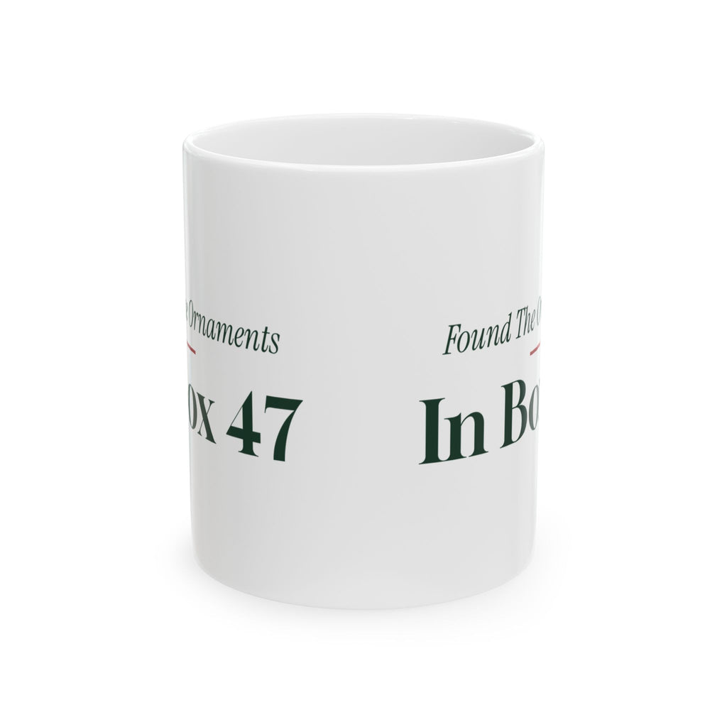 Funny New Home Christmas Coffee Mug Found The Ornaments In Box 47
