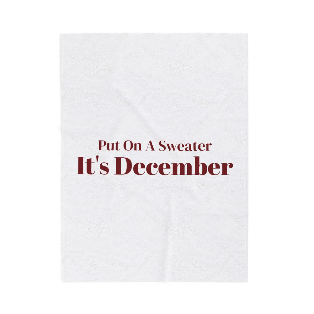 Funny Christmas Throw Blanket Put On A Sweater It's December For Dad