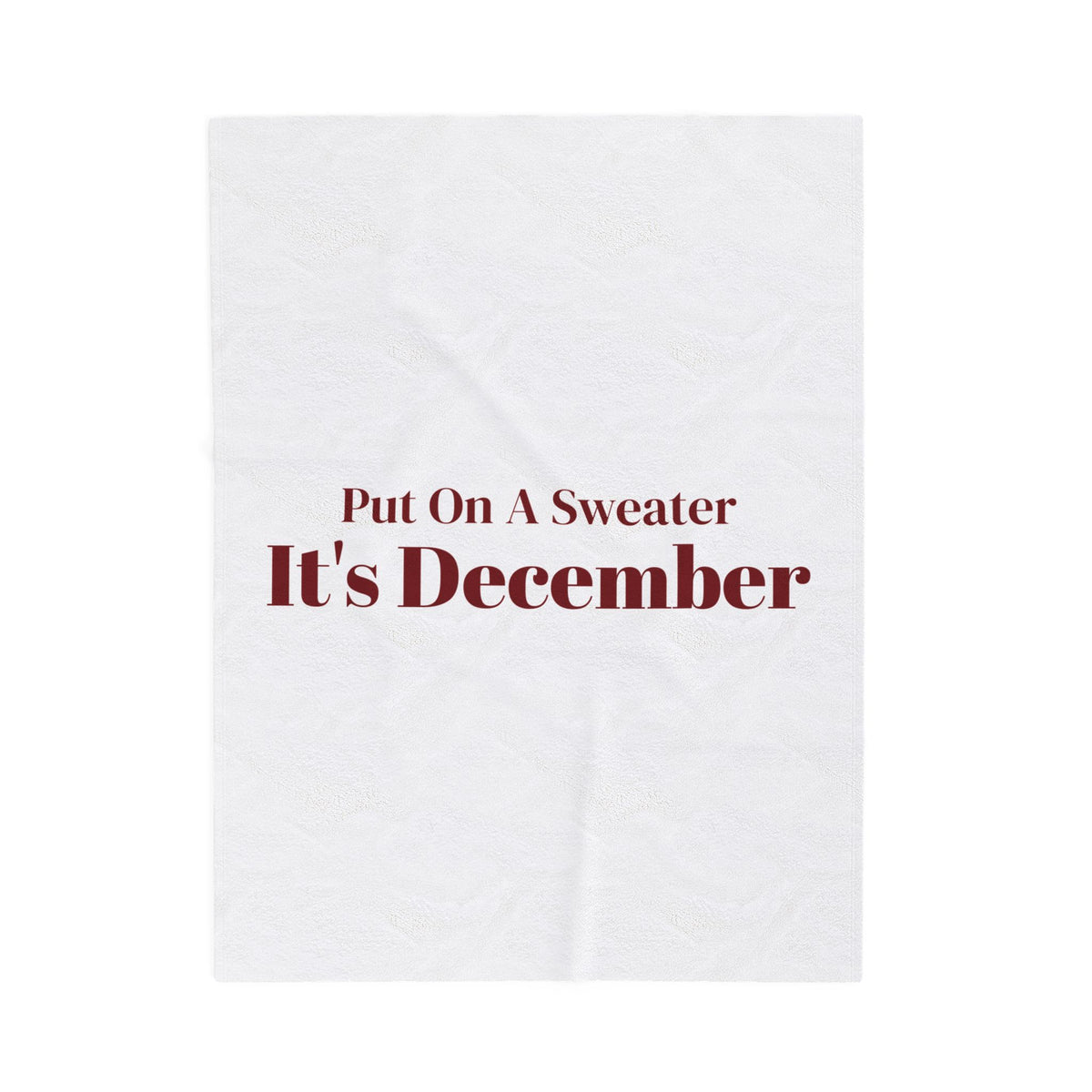 Funny Christmas Throw Blanket Put On A Sweater It's December For Dad