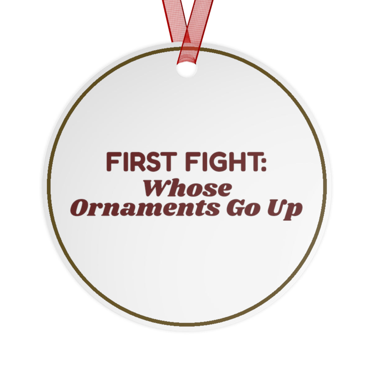 Funny Christmas Ornament First Fight Whose Ornaments Go Up