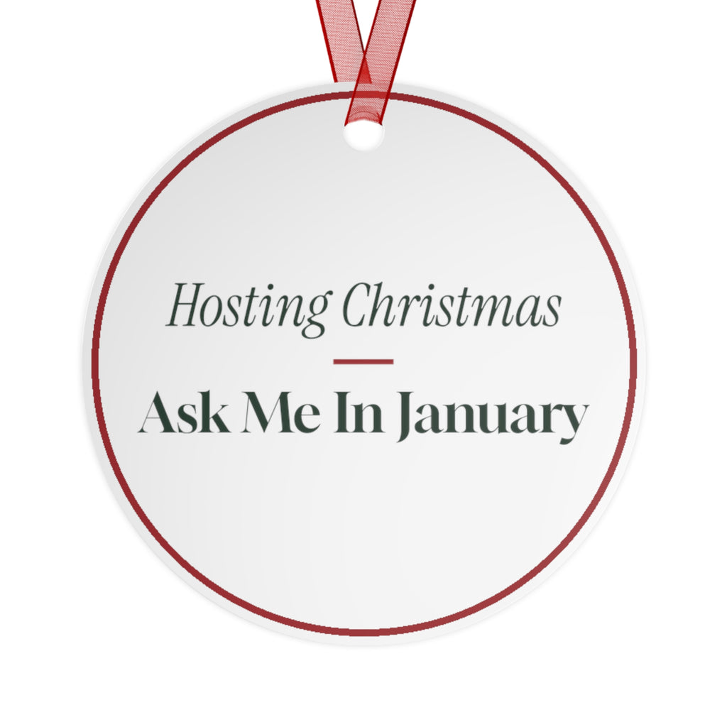 Funny Christmas Ornament Hosting Christmas Ask Me In January For Hosts