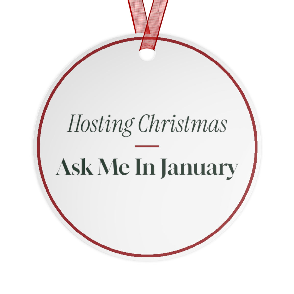Funny Christmas Ornament Hosting Christmas Ask Me In January For Hosts